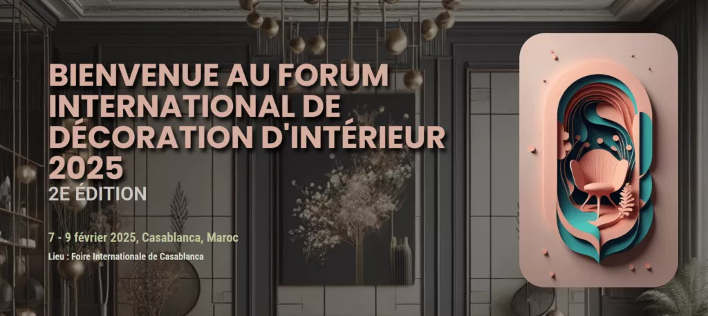 Le Forum International de la Décoration Intérieure 2025 : un rendez-vous incontournable à Casablanca